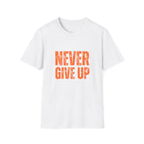 Never Give Up T-Shirt