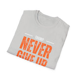 Never Give Up T-Shirt